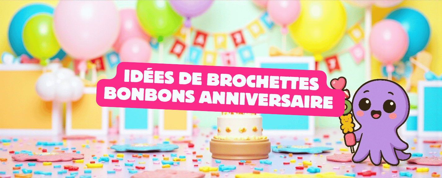 Idées de brochettes bonbons anniversaire