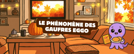 Le phénomène de la Gaufre Eggo