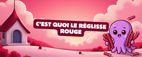 C’est quoi le réglisse rouge