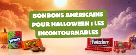 Bonbons américains pour Halloween : les incontournables