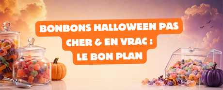 Bonbons Halloween pas cher & en vrac : le bon plan