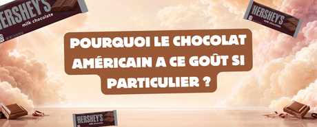 Pourquoi le chocolat américain a ce goût si particulier ?