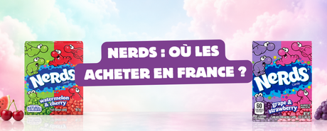 Nerds : toutes les saveurs et où les acheter en France