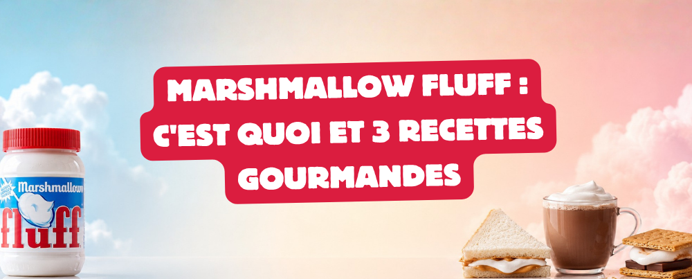 Marshmallow Fluff : c'est quoi et 3 recettes gourmandes