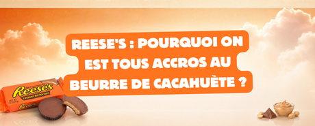 Reese's : pourquoi on est tous accros au beurre de cacahuète ?