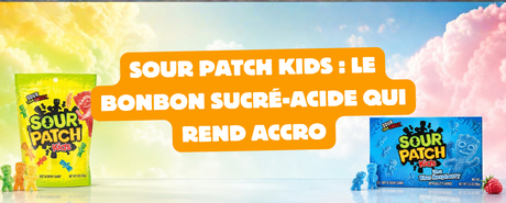 Sour Patch Kids : le bonbon sucré-acide qui rend accro