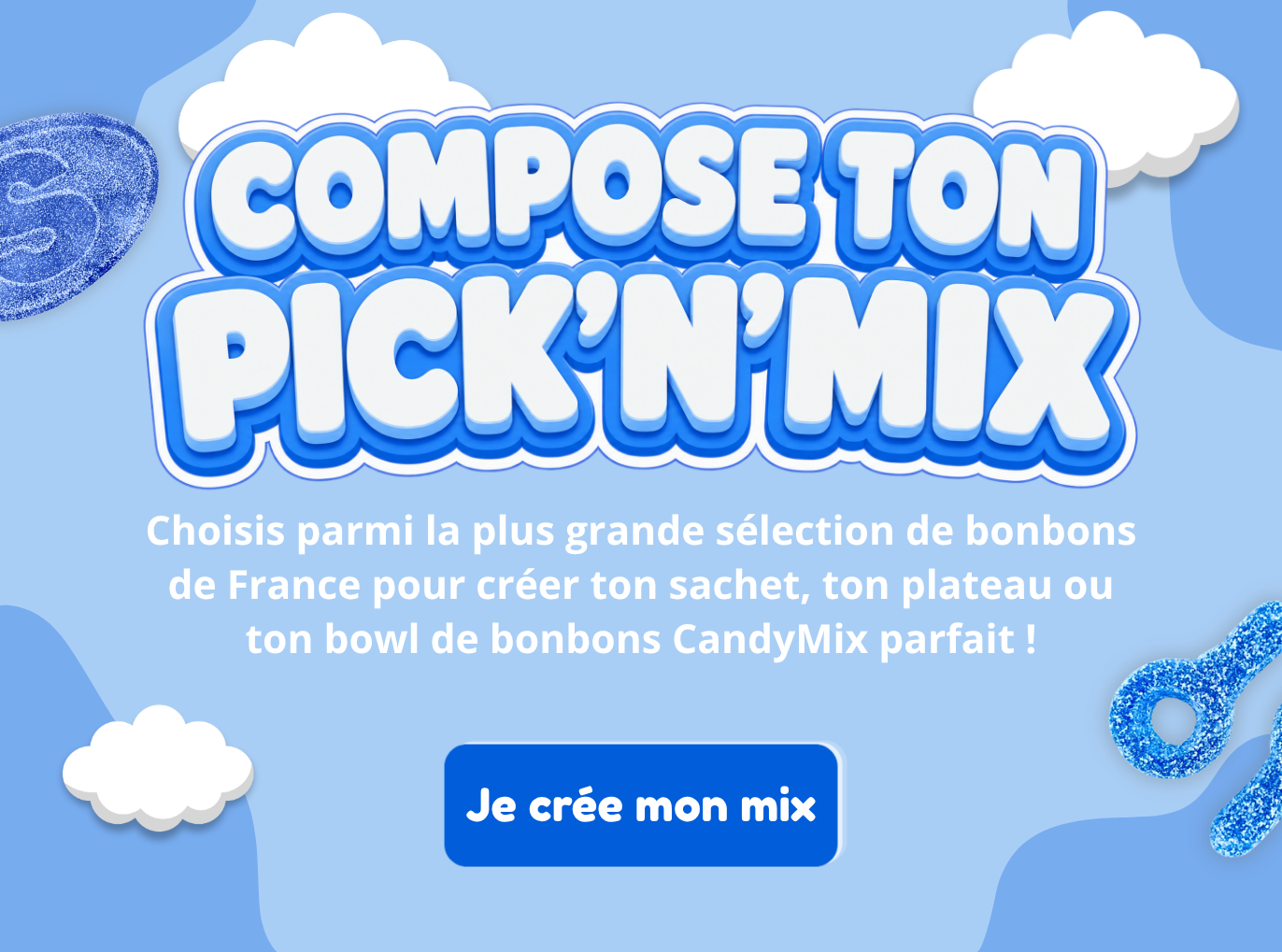 Compose ton Pick'n'Mix - la plus grande sélection de bonbons de France - CandyMix